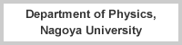 Department of Physics, Nagoya University